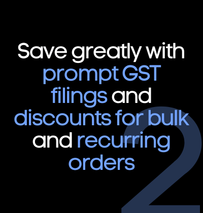 Save greatly with prompt GST filings and discounts for bulk and recurring orders