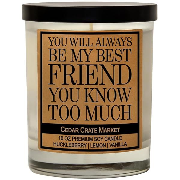 You Will Always Be My Best Friend Candle Gift for Women Birthday Friendship Relaxing Funny Gift for Bridesmaid Long Distance